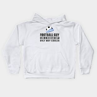 Football / Soccer Guy Like A Regular Guy Only Way Cooler - Funny Quote Kids Hoodie